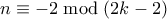 n \equiv -2 \bmod (2k-2)