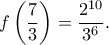 \displaystyle f\left( {\dfrac{7}{3}} \right) = \dfrac{{{2^{10}}}}{{{3^6}}}.