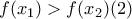 f(x_{1})>f(x_{2}) (2) f(x_{1})>f(x_{2}) (2)