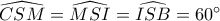 \widehat {CSM} = \widehat {MSI} = \widehat {ISB} = 60^\circ 