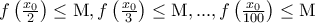 f\left( {\frac{{{x_0}}}{2}} \right) \le {\rm M},f\left( {\frac{{{x_0}}}{3}} \right) \le {\rm M},...,f\left( {\frac{{{x_0}}}{{100}}} \right) \le {\rm M}