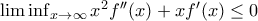 \liminf_{x\rightarrow \infty }x^{2}f''(x)+xf'(x)\leq0