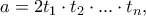 \displaystyle{ a = 2t_1\cdot t_2 \cdot  ... \cdot t_n,