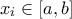 \displaystyle{{x_i} \in \left[ {a,b} \right]}