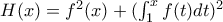 H(x)=f^2(x)+(\int_{1}^{x}{f(t)dt})^2 H(x)=f^2(x)+(\int_{1}^{x}{f(t)dt})^2
