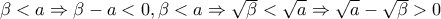 \beta <a\Rightarrow \beta -a<0, \beta <a\Rightarrow \sqrt{\beta }<\sqrt{a}\Rightarrow \sqrt{a}-\sqrt{\beta }>0