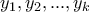 \displaystyle{ 
y_1 ,y_2 ,...,y_k  
}