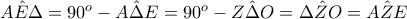 A \hat E\Delta=90^o-A\hat \Delta E=90^o-Z\hat \Delta O=\Delta \hat  ZO=A\hat ZE