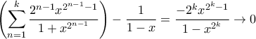 \displaystyle{\left(\sum_{n=1}^{k} \frac{2^{n-1}x^{2^{n-1}-1}}{1+x^{2^{n-1}}}\right)-\frac{1}{1-x}=\frac{-2^{k}x^{2^{k}-1}}{1-x^{2^{k}}}\to 0}