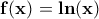 \mathbf{f(x)=ln(x)}
