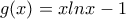 g(x)=xlnx-1