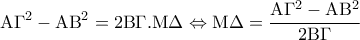 \displaystyle{{\rm A}\Gamma ^2  - {\rm A}{\rm B}^2  = 2{\rm B}\Gamma .{\rm M}\Delta  \Leftrightarrow {\rm M}\Delta  = \frac{{{\rm A}\Gamma ^2  - {\rm A}{\rm B}^2 }}{{2{\rm B}\Gamma }}}