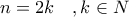 n=2k ~~~,k\in N