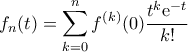 \displaystyle f_n (t) = \sum_{k=0}^n f^{(k)}(0) \frac{t^k \mathrm{e}^{-t}}{k!}