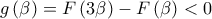 \displaystyle{g\left( \beta  \right) = F\left( {3\beta } \right) - F\left( \beta  \right) < 0}