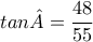 tan\hat{A}=\dfrac{48}{55}