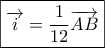 \boxed{\overrightarrow i  = \displaystyle\frac{1}{{12}}\overrightarrow {AB} }
