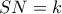 SN = k