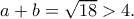a+b=\sqrt{18}>4.
