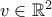 v \in \mathbb{R}^2