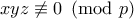 \displaystyle{xyz \not \equiv 0 \pmod p} \displaystyle{xyz \not \equiv 0 \pmod p}
