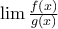 \lim \frac{f(x)}{g(x)}