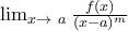 \lim_{x\to\ a}\frac{f(x)}{(x-a)^m}