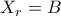 X_r = B