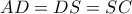 \displaystyle{AD=DS=SC}