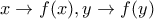 x\rightarrow f(x),y\rightarrow f(y)