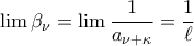 \lim\beta_{\nu}=\lim\dfrac{1}{a_{\nu+\kappa}}=\dfrac{1}{\ell}