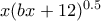 x(bx+12)^{0.5}