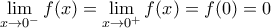 \underset{x\to {{0}^{-}}}{\mathop{\lim }}\,f(x)=\underset{x\to {{0}^{+}}}{\mathop{\lim }}\,f(x)=f(0)=0