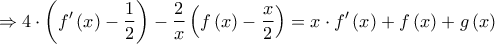 \displaystyle{ \Rightarrow 4 \cdot \left( {f'\left( x \right) - \frac{1}{2}} \right) - \frac{2}{x}\left( {f\left( x \right) - \frac{x}{2}} \right) = x \cdot f'\left( x \right) + f\left( x \right) + g\left( x \right)}