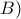 \displaystyle{B)}