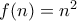 f(n) = n^2