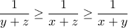 \dfrac{1}{y + z} \geq \dfrac{1}{x + z} \geq \dfrac{1}{x + y}