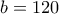 b=120