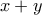 \displaystyle{{x + y}}