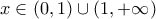 x\in(0,1)\cup({1,+\infty})