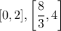 \displaystyle [0,2],\left[ {\frac{8}{3},4} \right]