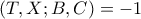 (T, X; B, C)=-1 (T, X; B, C)=-1