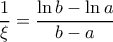 \dfrac {1}{\xi} = \dfrac {\ln b - \ln a }{b-a} 