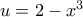 u=2-x^3