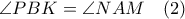 \angle PBK=\angle NAM \quad (2)