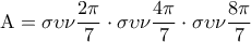 \displaystyle{
{\rm A} = \sigma \upsilon \nu \frac{{2\pi }}{7} \cdot \sigma \upsilon \nu \frac{{4\pi }}{7} \cdot \sigma \upsilon \nu \frac{{8\pi }}{7}
} \displaystyle{
{\rm A} = \sigma \upsilon \nu \frac{{2\pi }}{7} \cdot \sigma \upsilon \nu \frac{{4\pi }}{7} \cdot \sigma \upsilon \nu \frac{{8\pi }}{7}
}