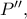 P'',