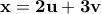 \bf x=2u+3v