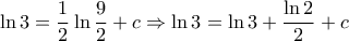 \ln 3 = \dfrac{1}{2}\ln \dfrac{9}{2} + c \Rightarrow \ln 3 = \ln 3 + \dfrac{{\ln 2}}{2} + c