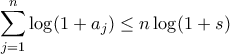\displaystyle \sum_{j=1}^{n}\log(1+a_j) \leq n\log(1+s)